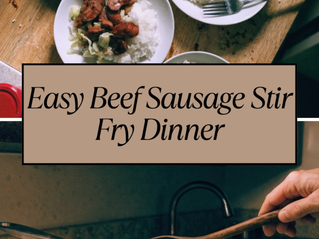 Easy Beef Sausage Stir Fry Dinner