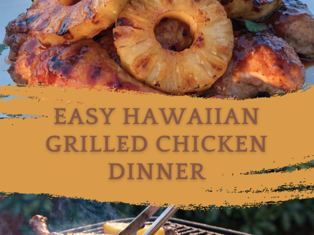 Easy Hawaiian Grilled Chicken Dinner