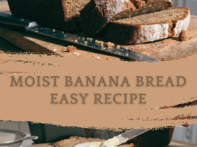 Moist Banana Bread Easy Recipe