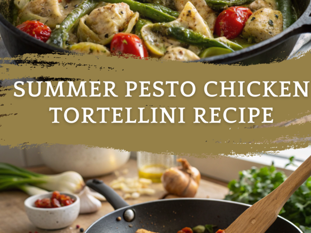 Summer Pesto Chicken Tortellini Recipe