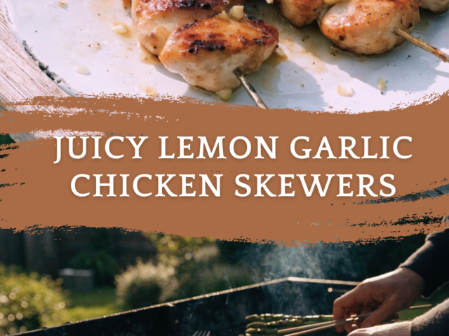 Juicy Lemon Garlic Chicken Skewers